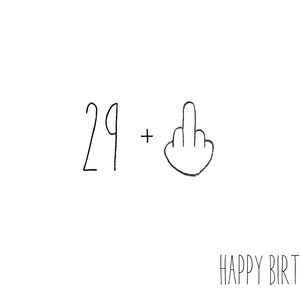 Op de afbeelding: Een handgeschreven verjaardagskaart met het nummer 29, een plusteken en een middelvinger-emoji. De tekst "HAPPY BIRTHDAY!" staat onder de afbeelding.