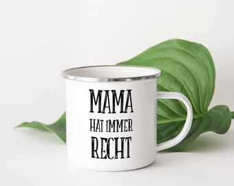 Emaille Tasse "Mama hat immer Recht"
