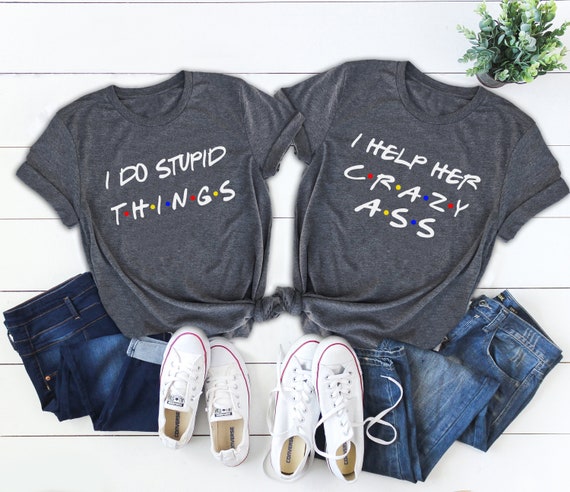 crazy friend shirts