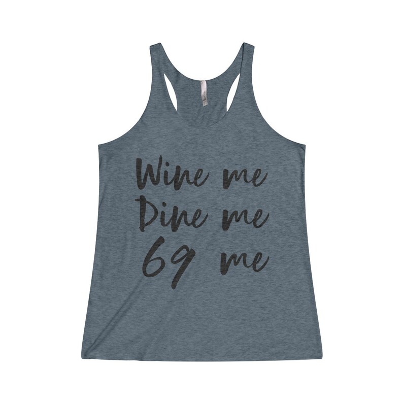 wine me dine me 69 me shirt