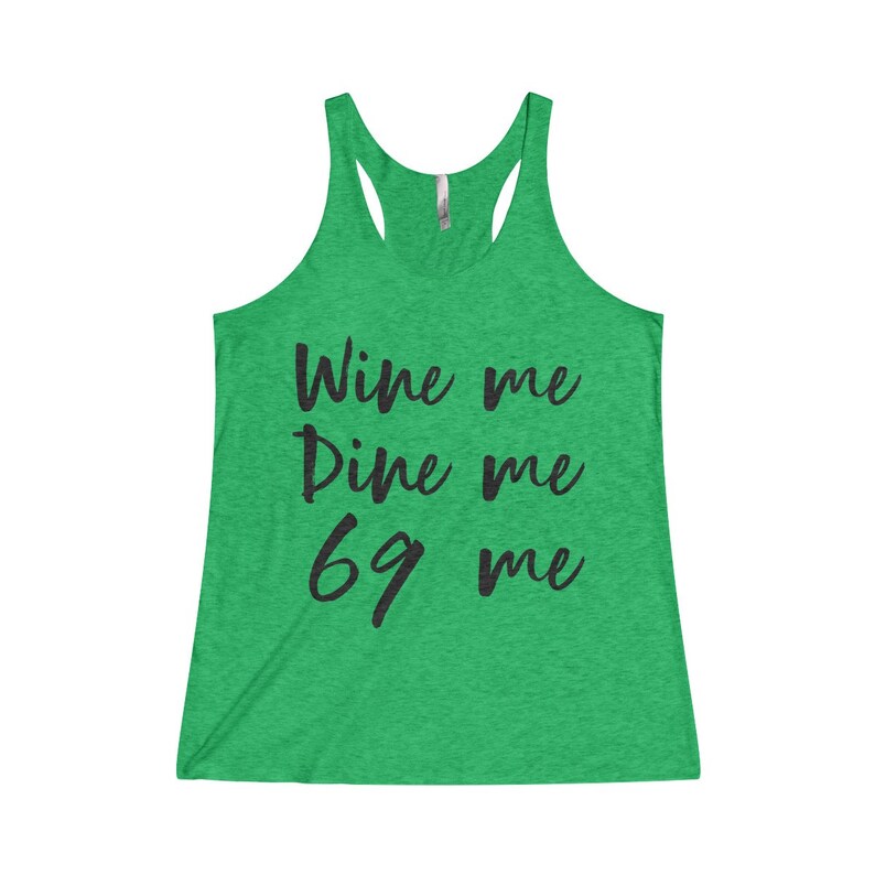 wine me dine me 69 me shirt