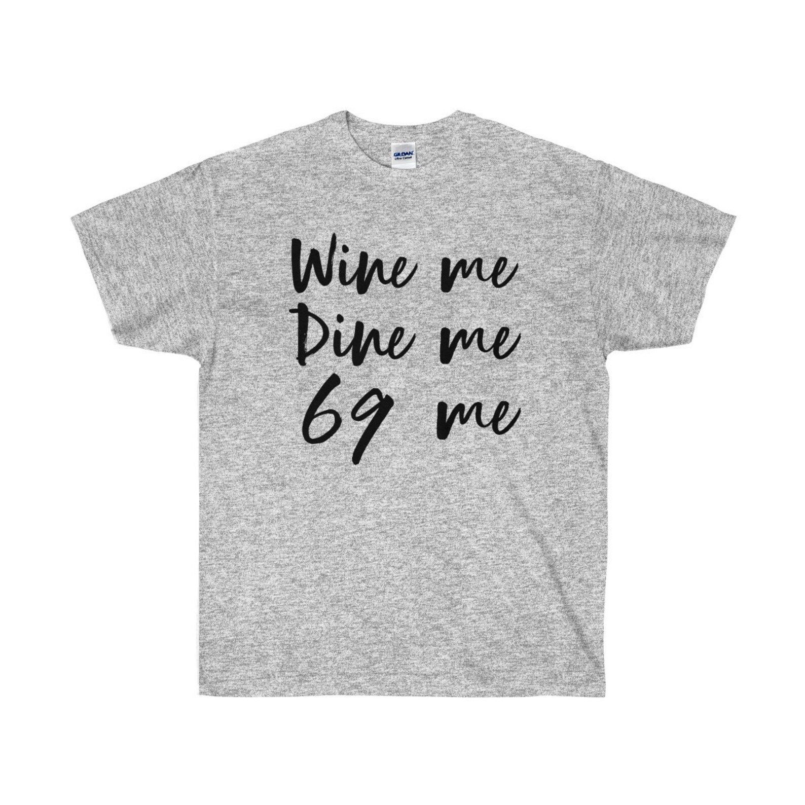 wine me dine me 69 me shirt
