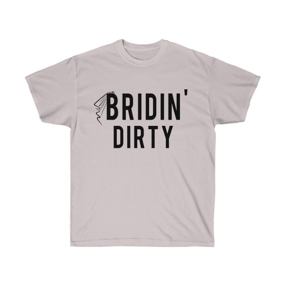 Bachelorette Party Shirts Bridin Dirty 