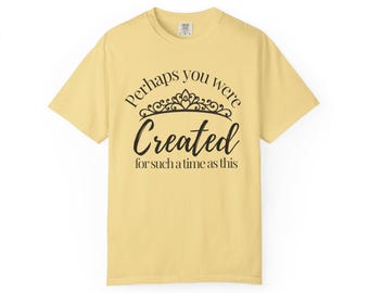 Quizás fuiste creado para un momento como este Camiseta / Camiseta cristiana inspiradora