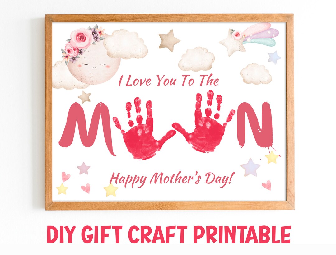 Mother's Day Handprint Gift Printable Crafts, I Love You to the Moon ...