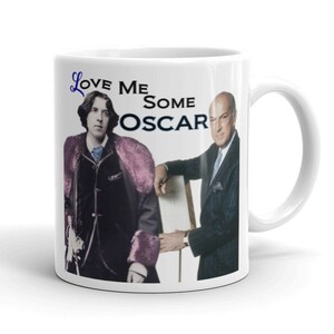LOVE ME SOME Oscar - Oscar Wilde & Oscar de la Renta Coffee Mug