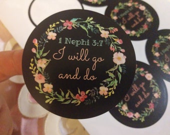 2.5" or 2.875" Gorgeous Round Floral Sticker — 1 Nephi 3:7 I Will Go and Do