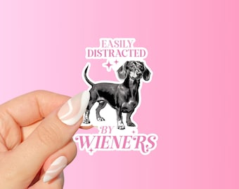Wiener Dog Sticker - Funny Dog Sticker - Dachshund Sticker - Easily Distracted by Wieners