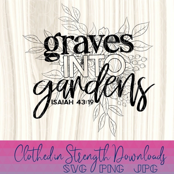 Graves into Gardens, Beauty for Ashes SVG File, Jesus Download, Church Digital Download, Christian shirt design PNG, Worship songs JPEG