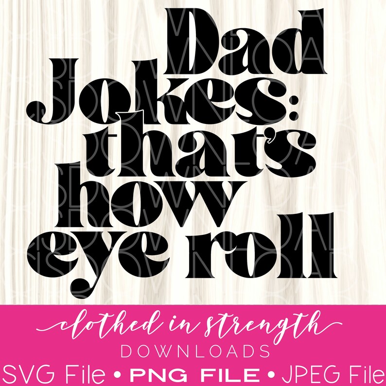 Download Dad Jokes Thats How Eye Roll PNG Download Funny Dad SVG ...