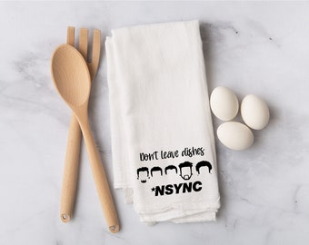 Don't leave dishes nsync flour sack towel