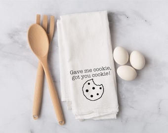 Gave you cookie got you cookie new girl kitchen tea towel