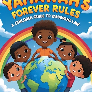 以下が含まれることがあります： 「YAHWAH'S FOREVER RULES」というタイトルの子供向けの本の表紙。黄色とオレンジ色で、5人の多様な子供たちが地球儀を持っています。虹が青い空の背景に広がっています。
