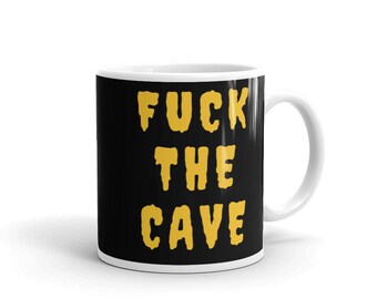 FUCK THE CAVE Mug