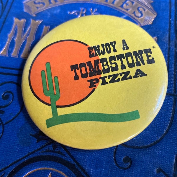 Vintage Tombstone Pizza Button | Yellow Orange Cactus Tombstone Button | Enjoy a Tombstone Pizza Around 2" x 2"