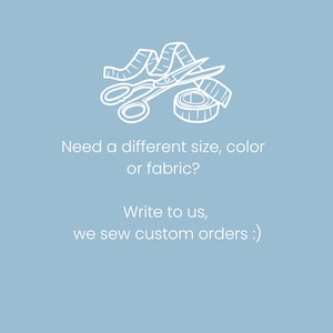 May include: White line drawing of a tape measure, scissors, and a roll of tape. Text reads: "Need a different size, color or fabric? Write to us, we sew custom orders :)"