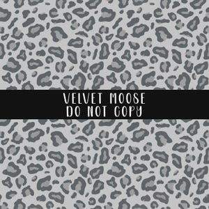 May include: A seamless pattern of gray and white leopard print. The pattern is repeated throughout the image. The text "VELVET MOOSE DO NOT COPY" is displayed in white on a black background.