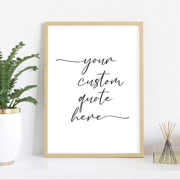 Downloadable Custom Quote Print Custom Poster Print Custom Quote Sign Personalised Quote Print Quote Print Printable Wall Art unique gift