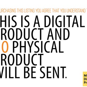 May include: Text on a white background that reads: "By purchasing this listing you agree that you understand that this is a digital product and no physical product will be sent." Below the text is a yellow rectangle with the text "Mango Digital Prints".