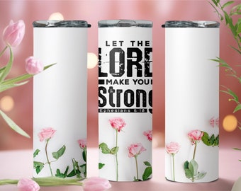 Let the Lord make you strong tumbler