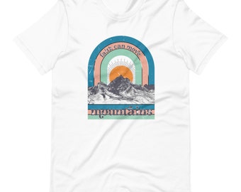 Faith can move mountains t-shirt