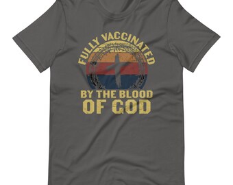 Fully vaccinated by the blood t-shirt