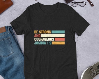 Be strong t-shirt, Courageous Shirt