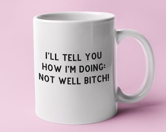 I'll Tell You How I'm Doing: Not Well Bitch! Dorinda Medley RHONY Mug