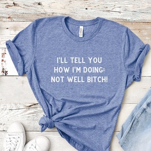 I'll Tell You How I'm Doing: Not Well Bitch! - Dorinda Medley Real Housewives of New York RHONY T-Shirt
