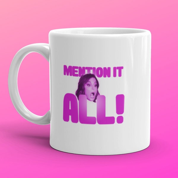 Mention It All!  - Bethenny Frankel Real Housewives of New York RHONY Mug