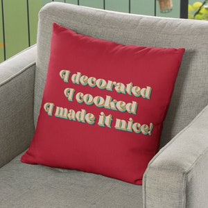I Decorated I Cooked I Made it Nice! Dorinda Medley Quote Real Housewives of New York RHONY Throw Pillow