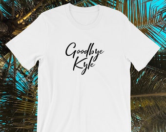Goodbye Kyle Real Housewives of Beverly Hills Ken Todd Kyle Richards RHOBH T-Shirt