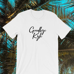 Goodbye Kyle Real Housewives of Beverly Hills Ken Todd Kyle Richards RHOBH T-Shirt