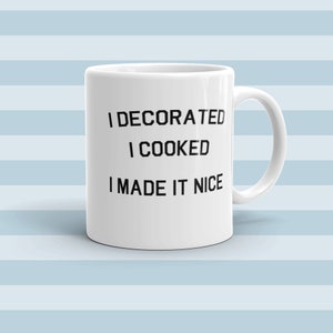 I Decorated I Cooked I Made It Nice - Dorinda Medley Real Housewives of New York RHONY Mug