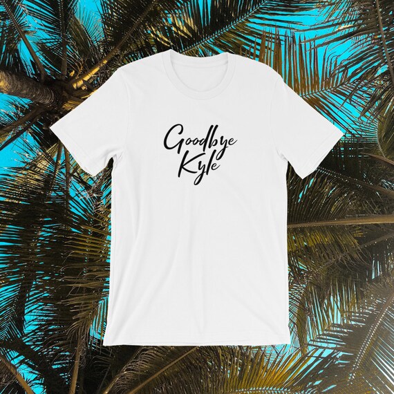 Goodbye Kyle T-Shirt Goodbye Kyle T-Shirt