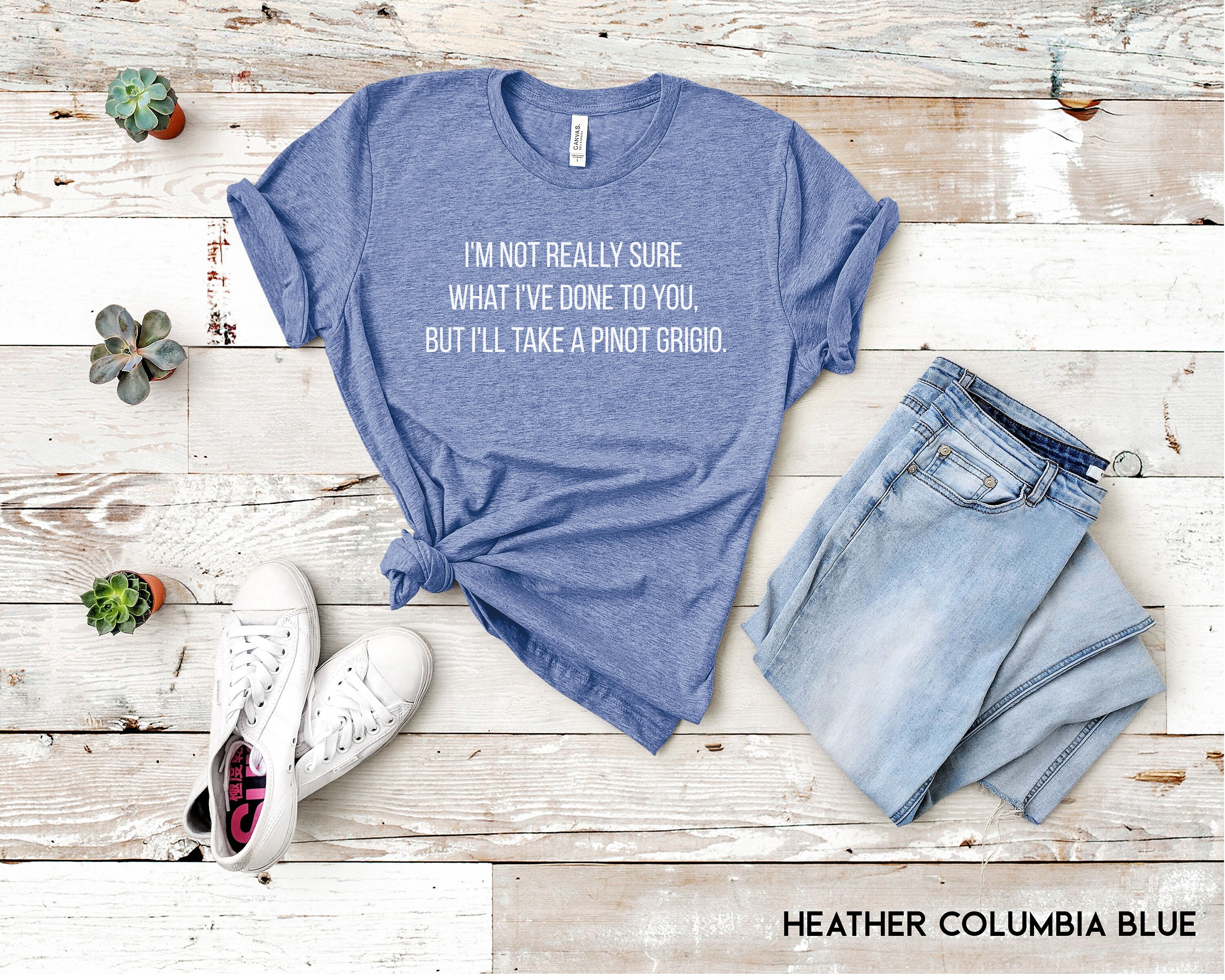 I'm Not Sure What I've Done To You Pinot Grigio T-Shirt I'm Not Sure What I've Done To You Pinot Grigio T-Shirt