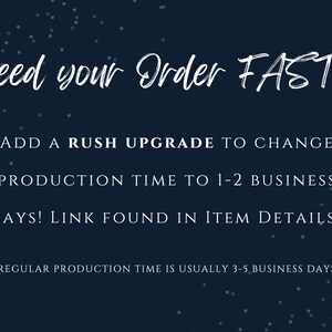 May include: A dark blue background with white stars and text that reads "Need your order FAST? Add a rush upgrade to change production time to 1-2 business days! Link found in item details. (Regular production time is usually 3-5 business days)"