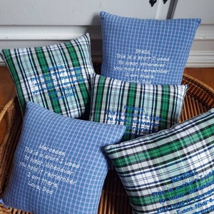 May include: Five square pillows made from plaid fabric in blue and green patterns. Each pillow features embroidered text that reads: This is a shirt I used to wear. Whenever you hold it remember I am there. Love, Dad or Grandpa.