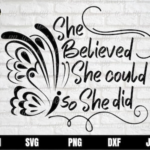 Ze geloofde dat ze kon dus ze deed Svg, inspiratie Svg, inspirerende citaten Svg, citaat Svg Dxf jpg png afbeelding downloaden Cut file Cricut