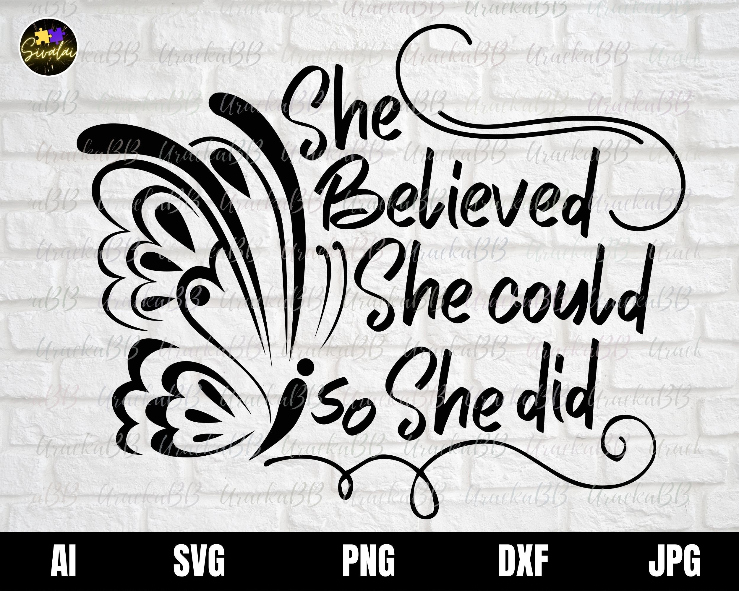 She Believed She Could So She Did Svg Inspiration Svg Etsy