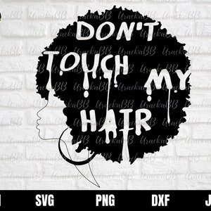 Don’t Touch My Hair Svg, African american Svg, Black woman Svg, Afro lady Svg, Dripping Svg, Curly Girl Hair Svg, Black Girl Svg