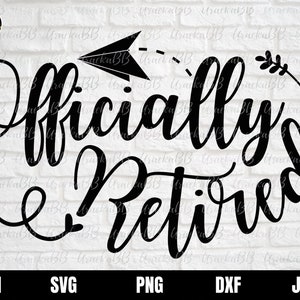 Officially Retired SVG, Retirement SVG, Retired svg, Funny Retirement Saying svg, Retirement Shirt Svg Design, Officially Retired Cut file