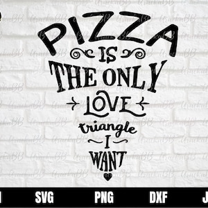 Pizza SVG, Pizza Quote SVG, Pizza Sayings SVG, Pizza tshirt Svg Dxf Jpg Png Image Download Cut File Cricut