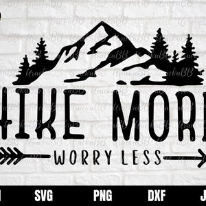 Hike More Worry Less Svg, Hiking Svg, Mountains Svg, Hiking Quote Svg, Adventure Svg, Hiking Shirt Svg, Hiking Quote Svg, Hiking Saying Svg