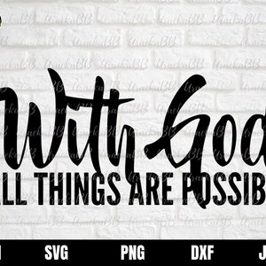 With God All Things Are Possible Svg, Religious Svg, Christian Svg, Bible Svg, Inspirational Quotes Svg, Bible Verse Svg, Mom Quotes Svg