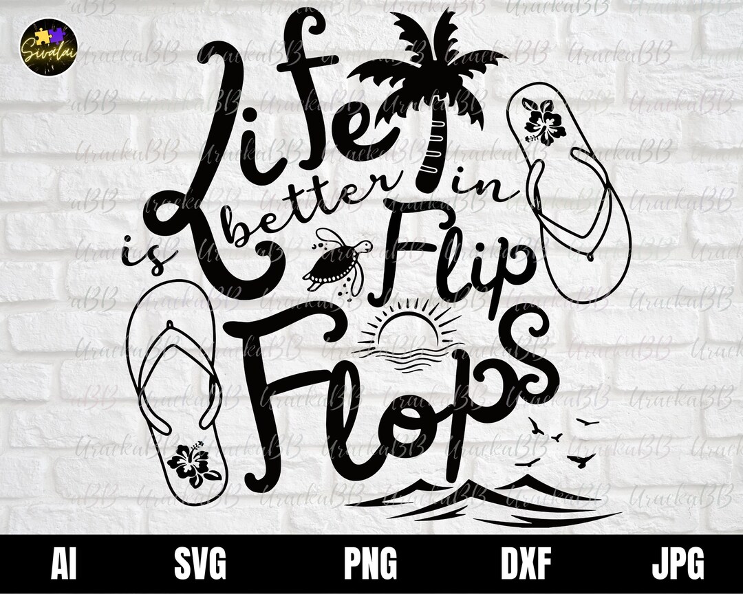 Life is Better in Flip Flops SVG, Summer Svg Design, Beach SVG, Flip ...