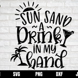 Sun Sand And A Drink In My Hand Svg, Bachelorette Beach Party Svg, Bride Svg, Bridesmaid Svg, Beach Svg, Summer Svg Cut File Cricut