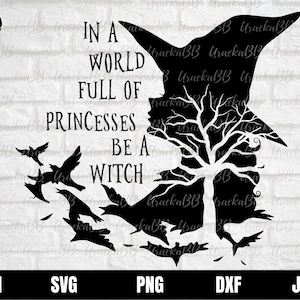 In A World Full of Princesses Be A Witch Svg, Halloween Svg, Halloween Dekor, Witch Svg, Halloween Shirt Svg Cut File Cricut