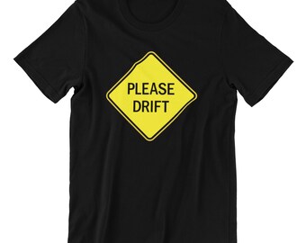 Please drift t shirt, drift, race, track day, jdm