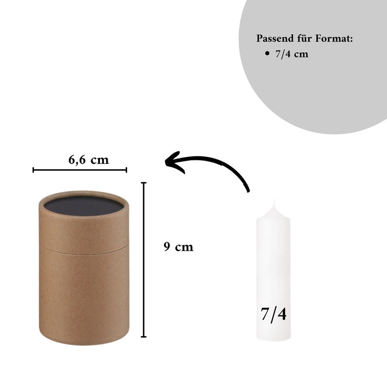 以下が含まれることがあります： 黒色の蓋が付いた茶色の厚紙の筒で、直径6.6cm、高さ9cmです。この筒は、直径7/4cmの白いろうそくを入れるように設計されています。画像には「Passend f&uuml;r Format: 7/4 cm」というテキストが表示されています。